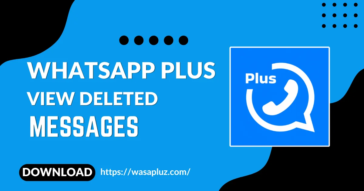 WhatsApp Plus APK view deleted messages